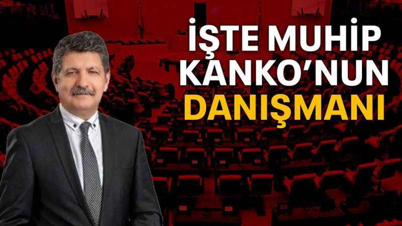 İşte Muhip Kanko’nun danışmanı!